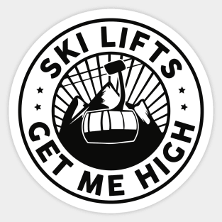 Ski Lifts Get Me High Sticker